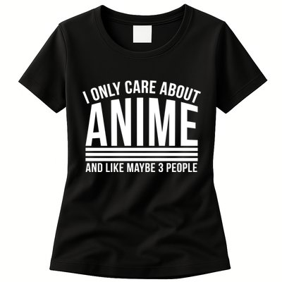 I Only Care About Anime And Like Maybe 3 People Womens T-Shirt