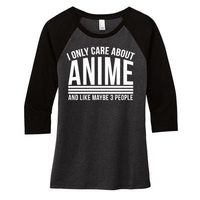 I Only Care About Anime And Like Maybe 3 People Women's Tri-Blend 3/4-Sleeve Raglan Shirt