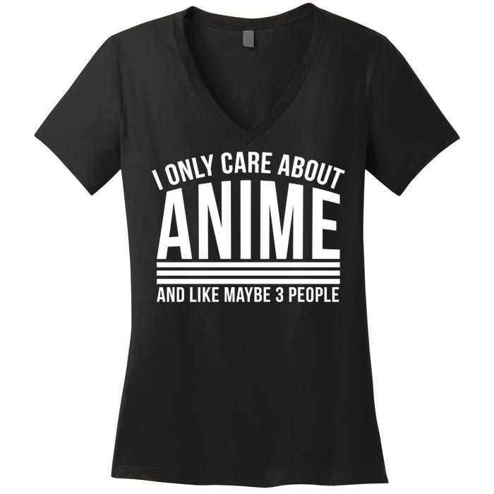 I Only Care About Anime And Like Maybe 3 People Women's V-Neck T-Shirt