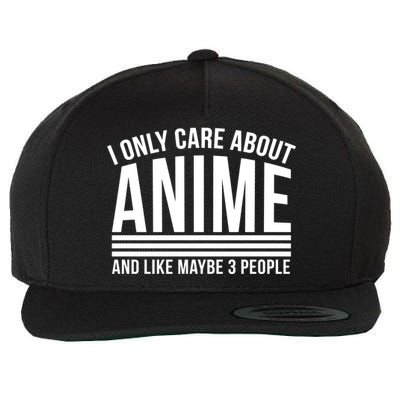 I Only Care About Anime And Like Maybe 3 People Wool Snapback Cap