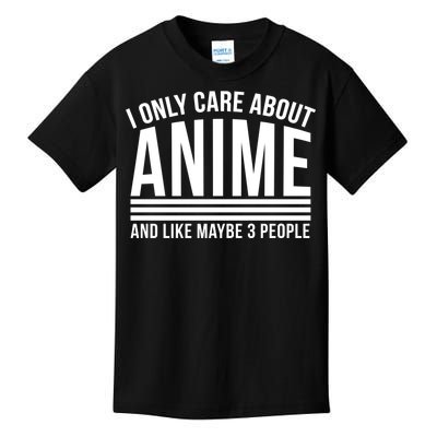 I Only Care About Anime And Like Maybe 3 People Kids T-Shirt