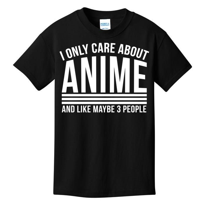 I Only Care About Anime And Like Maybe 3 People Kids T-Shirt