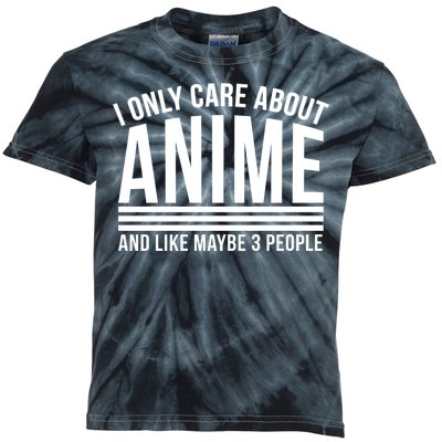 I Only Care About Anime And Like Maybe 3 People Kids Tie-Dye T-Shirt