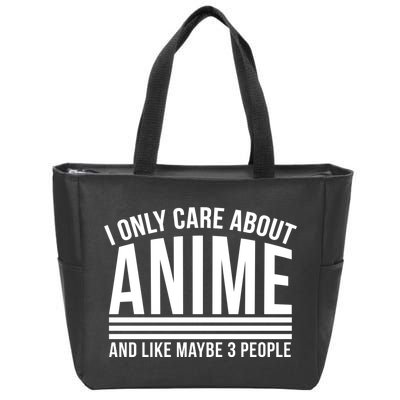 I Only Care About Anime And Like Maybe 3 People Zip Tote Bag