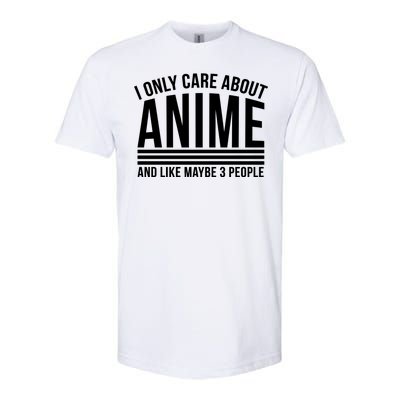 I Only Care About Anime And Like Maybe 3 People Softstyle CVC T-Shirt