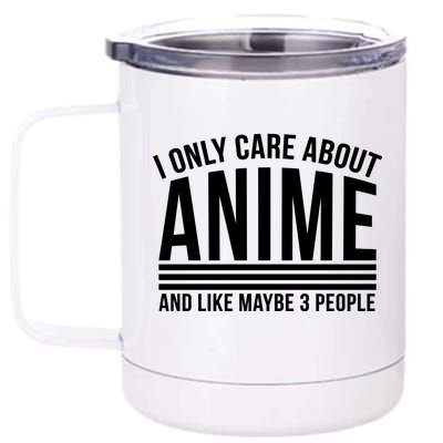 I Only Care About Anime And Like Maybe 3 People 12 oz Stainless Steel Tumbler Cup