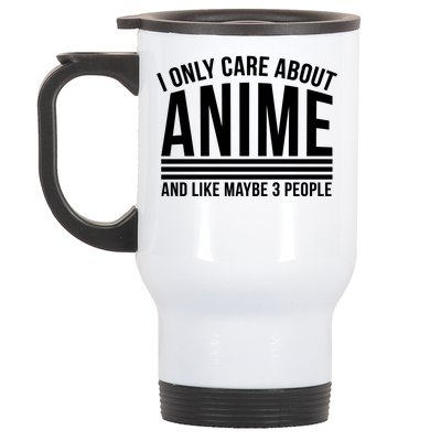 I Only Care About Anime And Like Maybe 3 People Stainless Steel Travel Mug