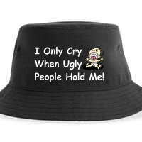 I Only Cry When Ugly People Hold Me Sustainable Bucket Hat