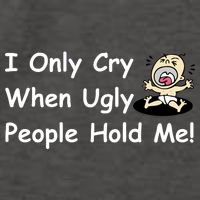 I Only Cry When Ugly People Hold Me Vector Backpack