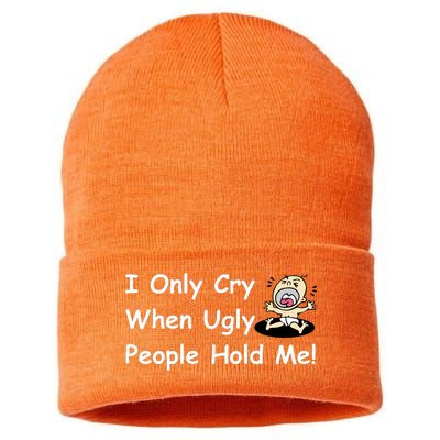 I Only Cry When Ugly People Hold Me Sustainable Knit Beanie