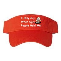 I Only Cry When Ugly People Hold Me Valucap Bio-Washed Visor