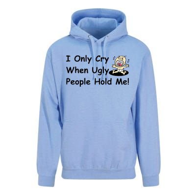 I Only Cry When Ugly People Hold Me Unisex Surf Hoodie