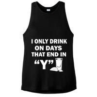I only Drink On Days That End in Y Ladies PosiCharge Tri-Blend Wicking Tank