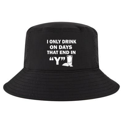 I only Drink On Days That End in Y Cool Comfort Performance Bucket Hat