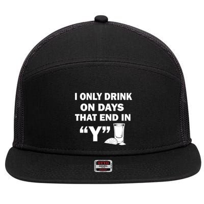 I only Drink On Days That End in Y 7 Panel Mesh Trucker Snapback Hat