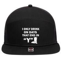 I only Drink On Days That End in Y 7 Panel Mesh Trucker Snapback Hat