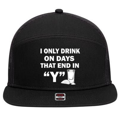 I only Drink On Days That End in Y 7 Panel Mesh Trucker Snapback Hat