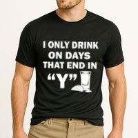 I only Drink On Days That End in Y Performance Shirt