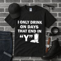 I only Drink On Days That End in Y Tall T-Shirt