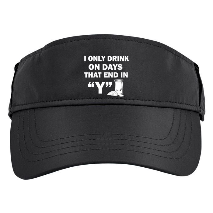 I only Drink On Days That End in Y Adult Drive Performance Visor