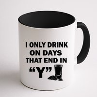 I only Drink On Days That End in Y Mug