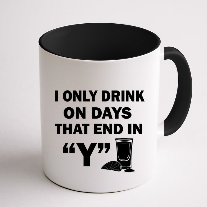 I only Drink On Days That End in Y Mug