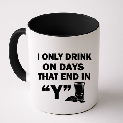I only Drink On Days That End in Y Mug