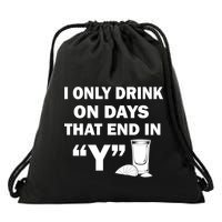 I only Drink On Days That End in Y Drawstring Bag