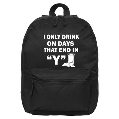 I only Drink On Days That End in Y 16 in Basic Backpack