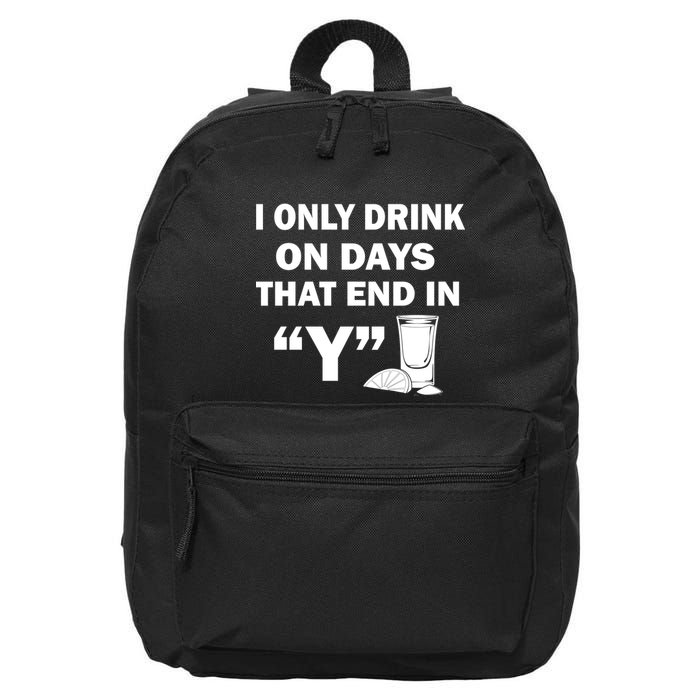 I only Drink On Days That End in Y 16 in Basic Backpack