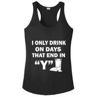 I only Drink On Days That End in Y Ladies PosiCharge Competitor Racerback Tank