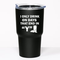I only Drink On Days That End in Y Tumbler