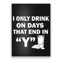I only Drink On Days That End in Y Poster
