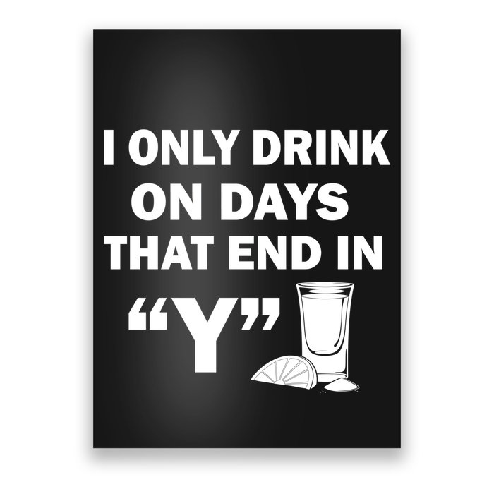 I only Drink On Days That End in Y Poster