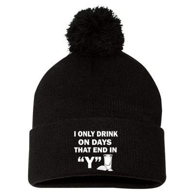 I only Drink On Days That End in Y Pom Pom 12in Knit Beanie