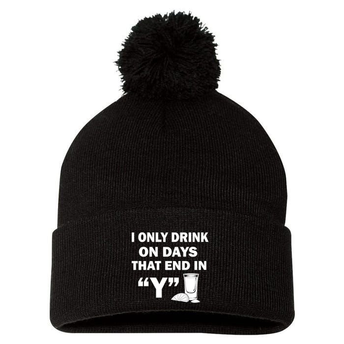 I only Drink On Days That End in Y Pom Pom 12in Knit Beanie
