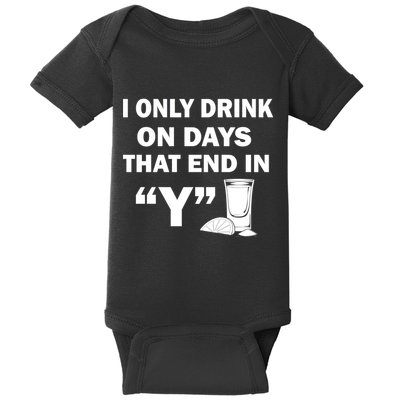 I only Drink On Days That End in Y Baby Bodysuit