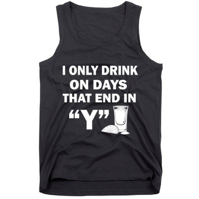 I only Drink On Days That End in Y Tank Top