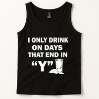 I only Drink On Days That End in Y Tank Top