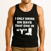 I only Drink On Days That End in Y Tank Top