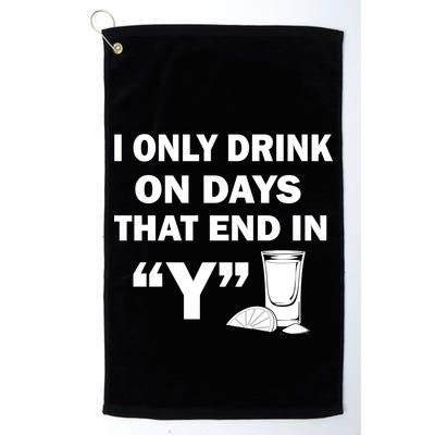 I only Drink On Days That End in Y Golf Towel