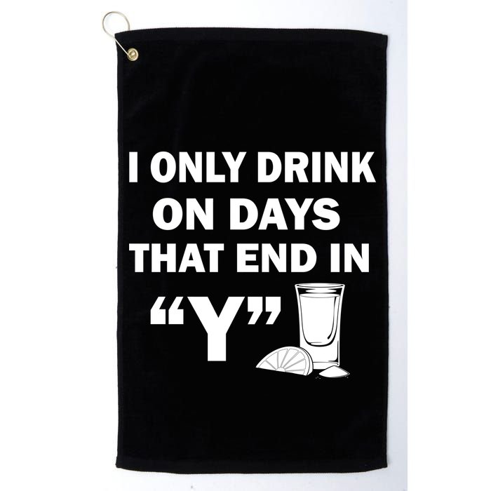 I only Drink On Days That End in Y Golf Towel
