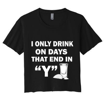 I only Drink On Days That End in Y Crop Top