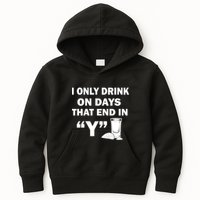 I only Drink On Days That End in Y Kids Hoodie