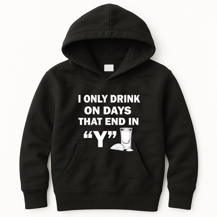 I only Drink On Days That End in Y Kids Hoodie