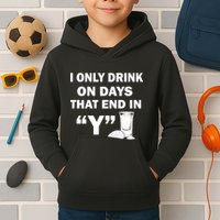 I only Drink On Days That End in Y Kids Hoodie