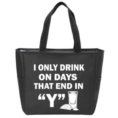 I only Drink On Days That End in Y Zip Tote Bag