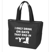 I only Drink On Days That End in Y Zip Tote Bag