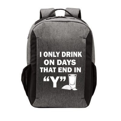 I only Drink On Days That End in Y Vector Backpack