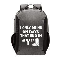 I only Drink On Days That End in Y Vector Backpack